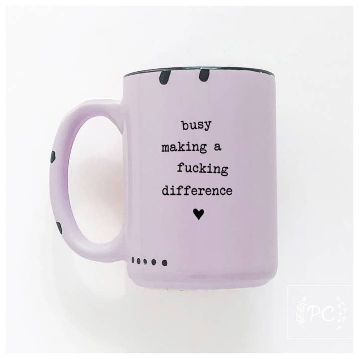 Prairie Chick Prints - Wholesale Coffee Mug - busy making a fucking difference | ceramic mug5