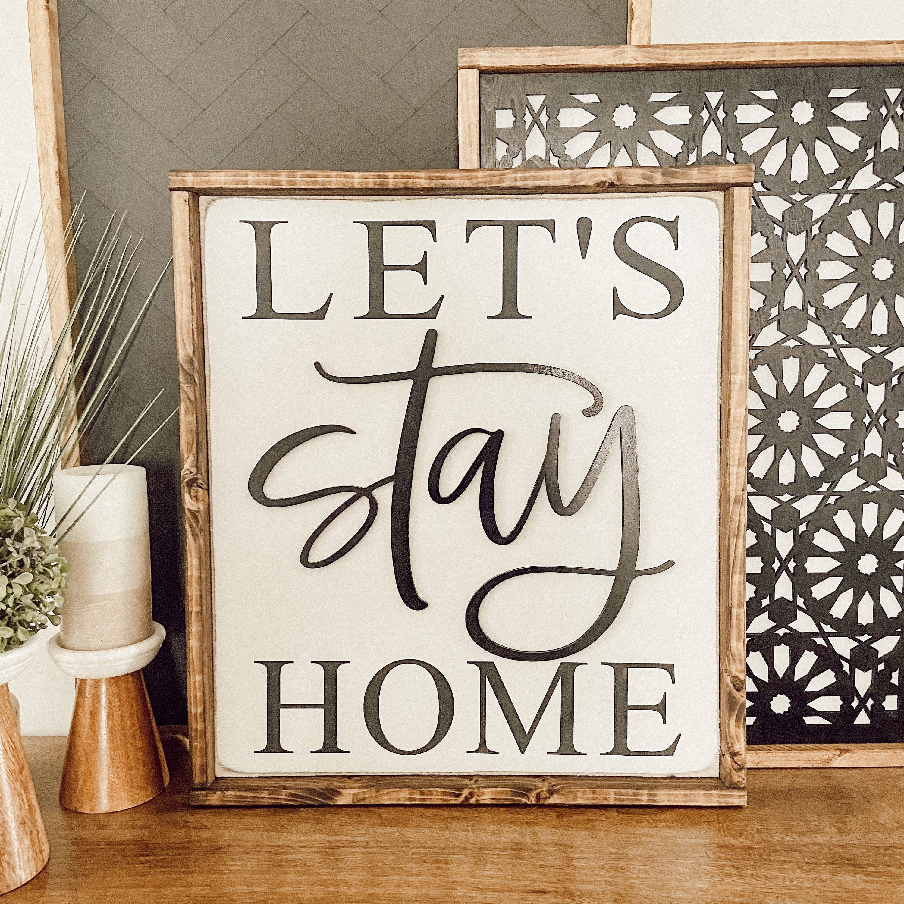 This Phrase of Life - Wholesale Sign - let’s stay home - entryway, living room sign 0