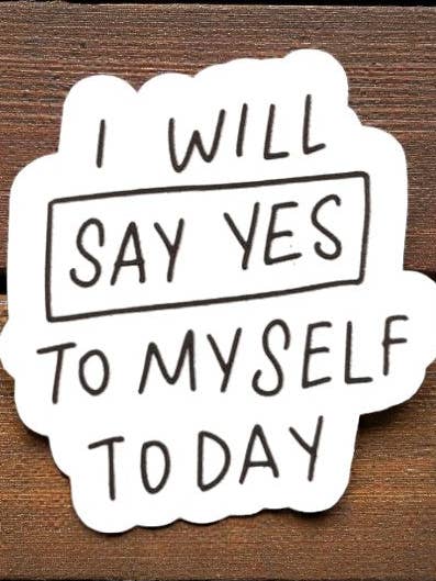 Ich werde heute Ja zu mir selbst sagen Permanent Vinyl Aufkleber für den Großhandel von Ka_Creative_Art