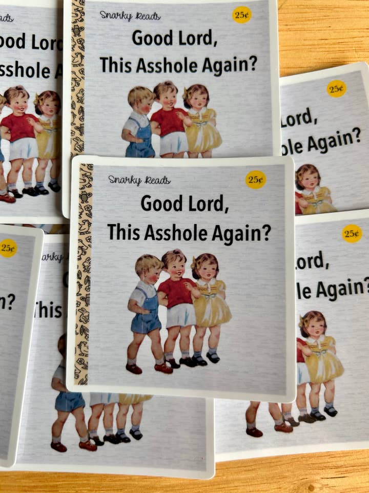 Snarky Reads "Good Lord, This Asshole Again?" for wholesale by Lemonsgrace Designs