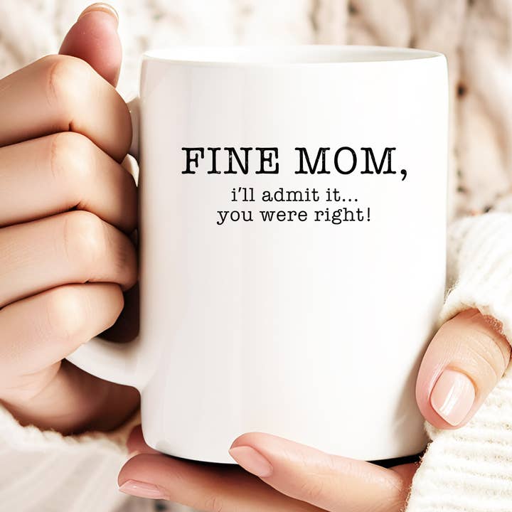 Va bene mamma, lo ammetto... avevi ragione | Tazza in ceramica da 15oz per la vendita all'ingrosso da parte di Rustic Avenue