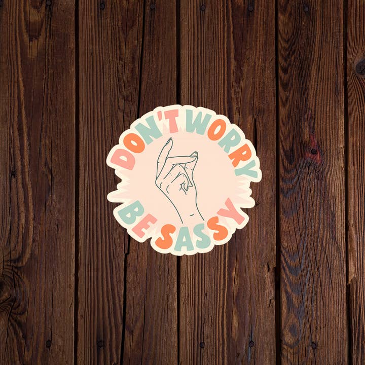 Kase Wear - Wholesale Sticker - Dont worry be sassy sticker1