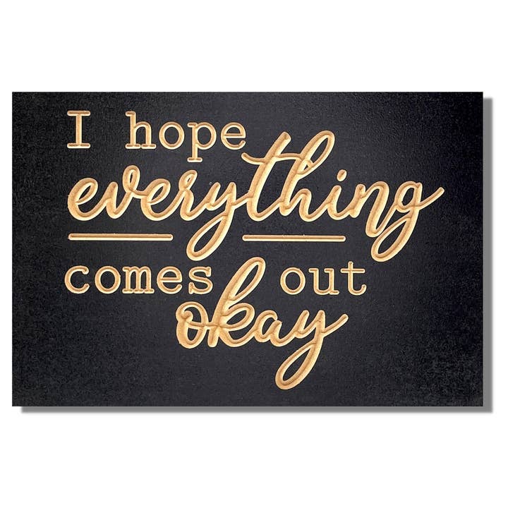 I Hope Everything Comes Out Okay for wholesale by True Stock Studios