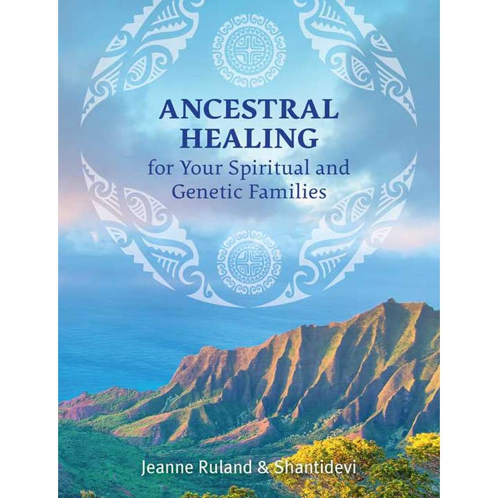 Ancestral Healing for Your Spiritual and Genetic Families by Jeanne Ruland for wholesale by Simon & Schuster