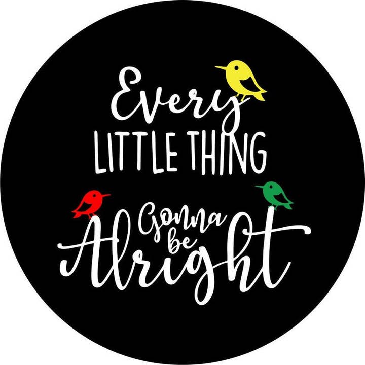 Every Little Thing Is Gonna Be Alright 2 Black Spare Tire Cover for wholesale by Dirty Acres