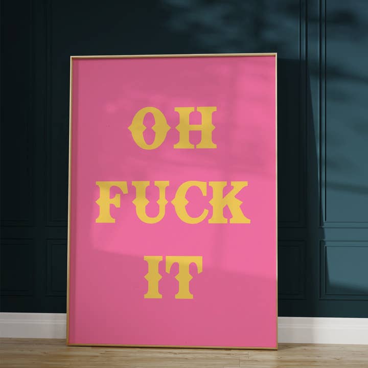 Twisted Rebel Designs - Wholesale Art Print - Oh Fuck It Art Print