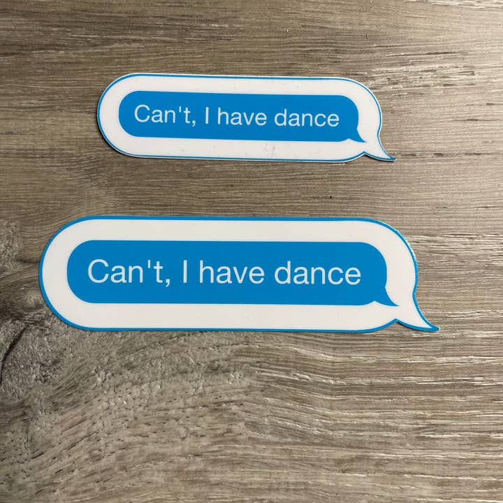 Denali & Co. - Wholesale Sticker - Can't. I Have Dance Text Full Size Sticker, 4" x 1.1"