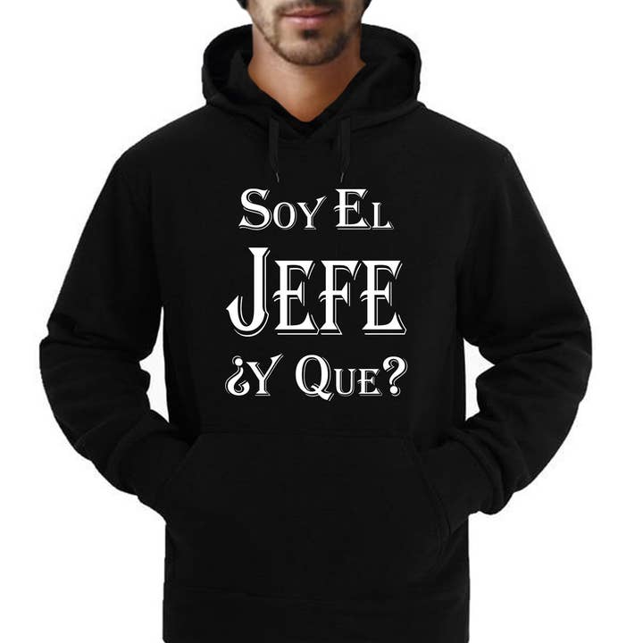 "Soy El Jefe..." Latinx Hoodie/Sweatshirt for wholesale by Bronze Baboon