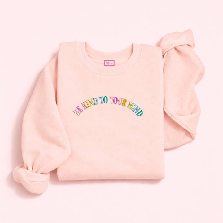 Be Kind To Your Mind Embroidered Sweatshirt for wholesale by Cleary Lane