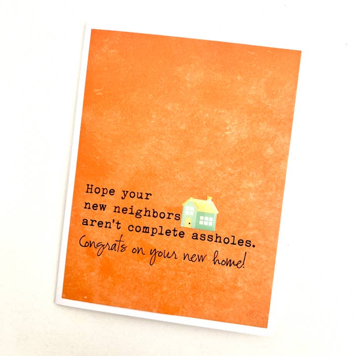 Muddy Mouth Cards - Wholesale Congratulations Card - Home House New Neighbors Aren't Assholes Card