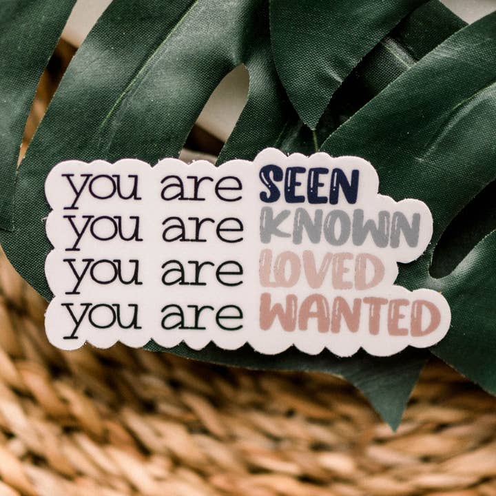 You Are Seen, Known, Wanted And Loved Vinyl Sticker, 3x3 in. for wholesale by Savannah and James Co