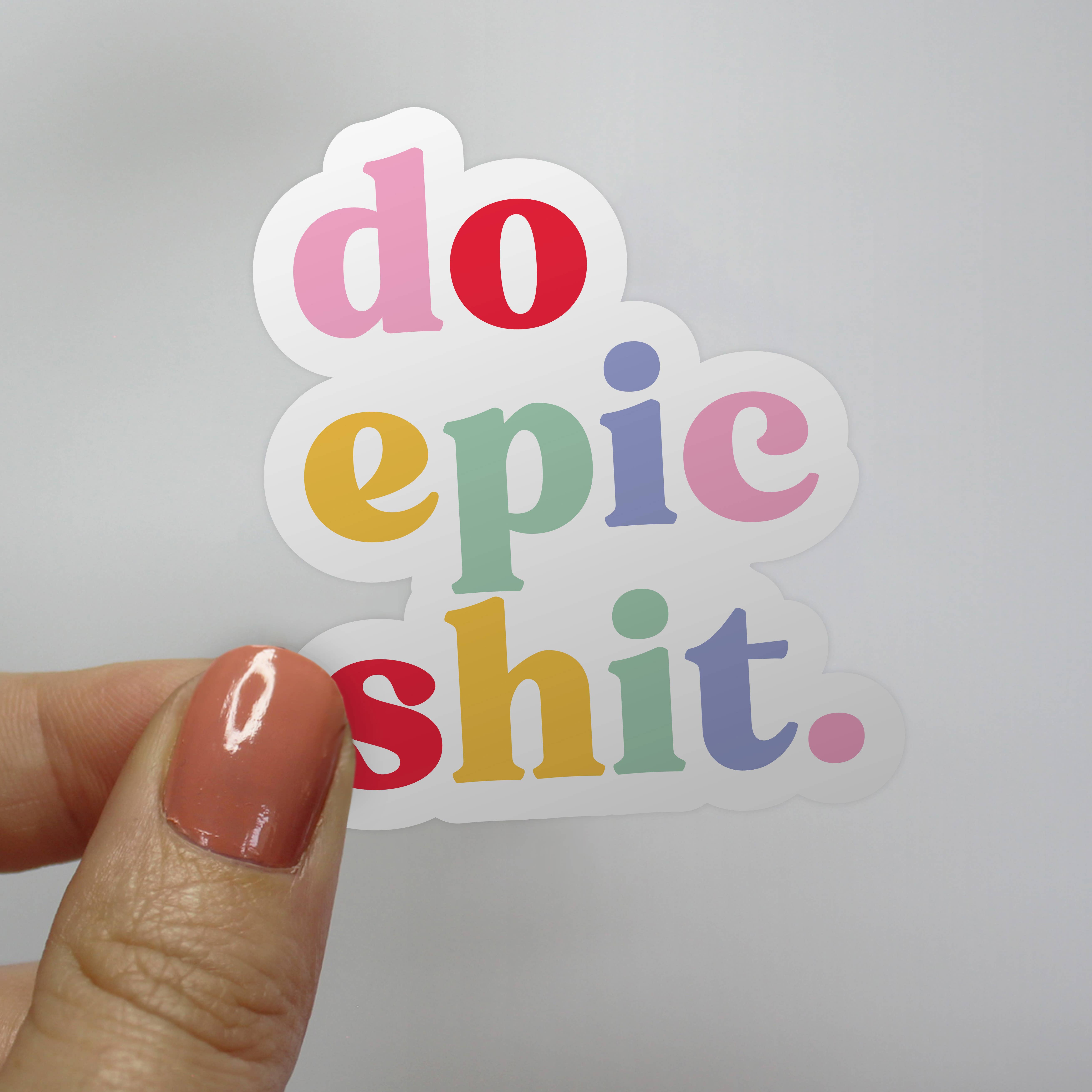 Jocelyn Diebolt Designs - Wholesale Sticker - Do Epic Sh*t Sticker0