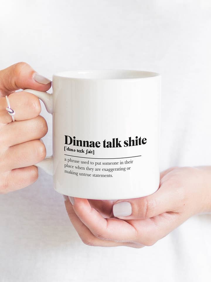 Dinnae Talk Shite Greeting Scots Saying Mug Housewarming Gift Minimalist Monochrome Typography Funny Scotland Slang Definition Scottish for wholesale by Kalloway Design