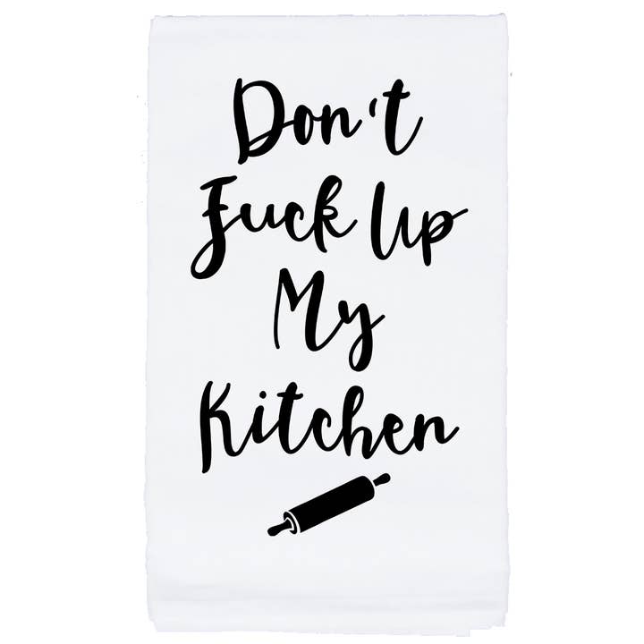 Don't Fuck Up My Kitchen curse word humor tea towel for wholesale by Sycamore Creek Makers