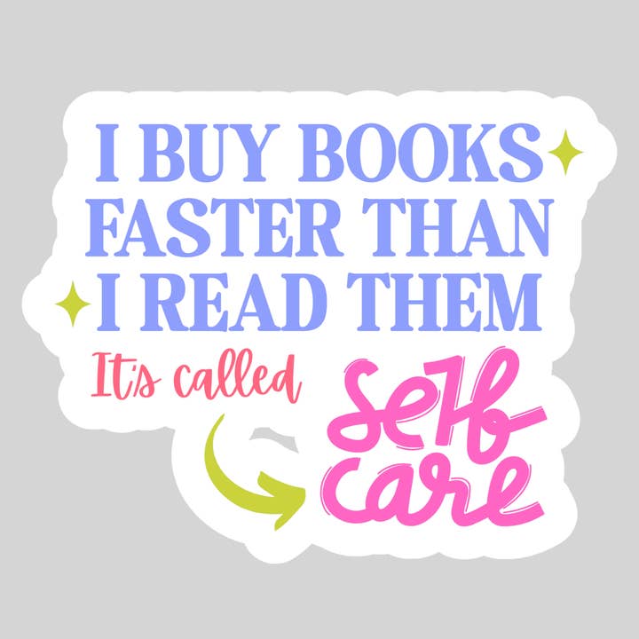 I Buy Books Faster than I read them, It's called Self Care β 3" Waterproof Bookish Sticker with Holo Overlay β Reading, Books, Reader Gift, Book Lover for wholesale by Purely Bookish