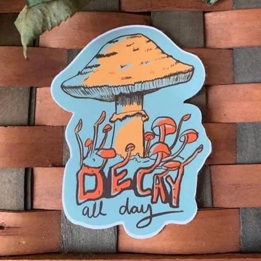 Spring Fox Studios - Wholesale Sticker - Decay All Day Mushroom Vinyl Sticker0