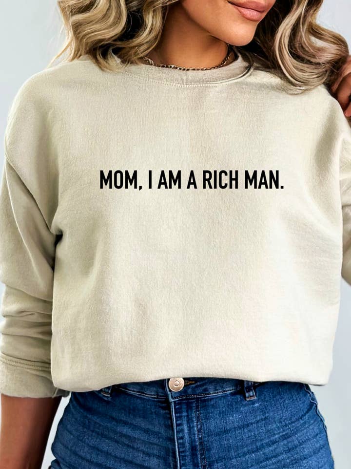 Mom, I Am A Rich Man Sweatshirt for wholesale by Desert Raine