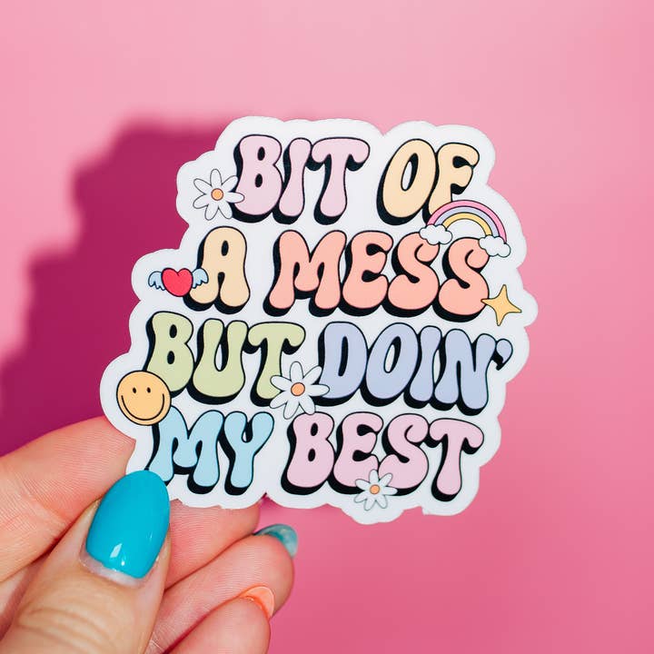 ShopSourSweetener - Wholesale Sticker - Bit of A Mess But Doing My Best Sticker, Mental Health