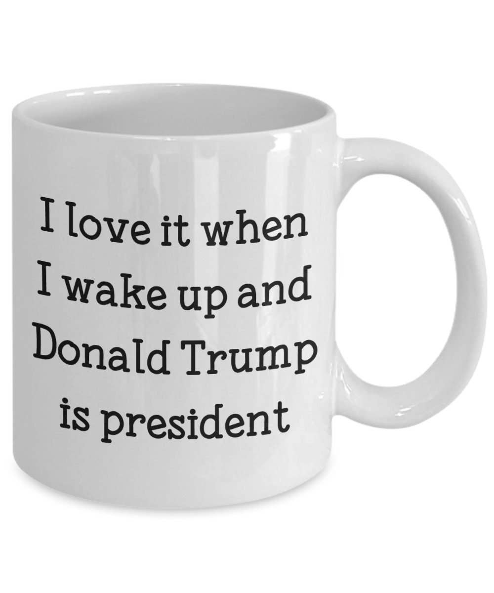 CustomHappy - Wholesale Coffee Mug - I Love It When I Wake Up and Trump is President Mug1