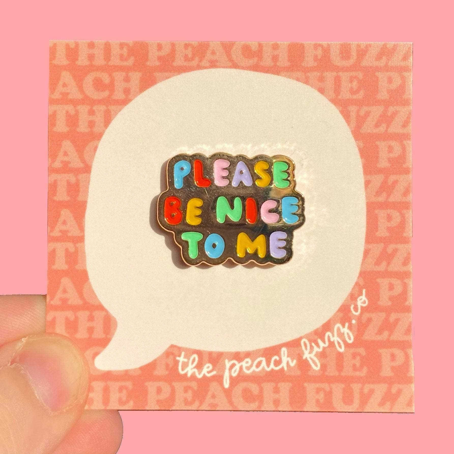The Peach Fuzz - Wholesale Lapel Pin/Button - Please Be Nice To Me Enamel Pin1