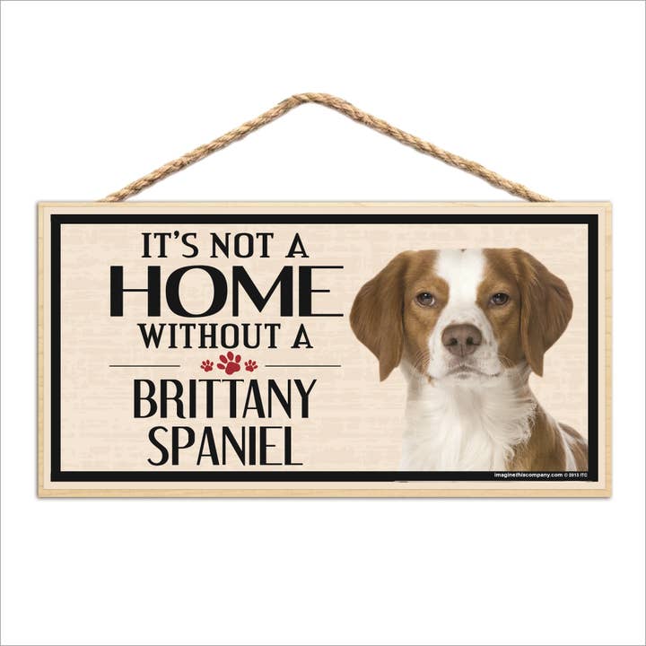 Letrero de madera con texto en inglés «It's Not a Home Without a Brittany Spaniel» para venta al por mayor de Imagine This Company