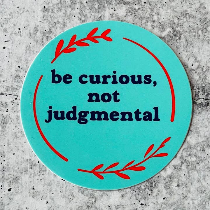 Be curious not judgmental Sticker for wholesale by The Silver Spider