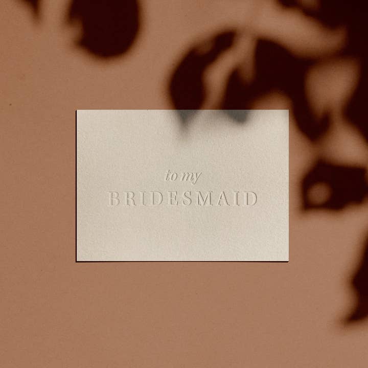To my Bridesmaid Letterpress Card for wholesale by Abbey Ratcliff