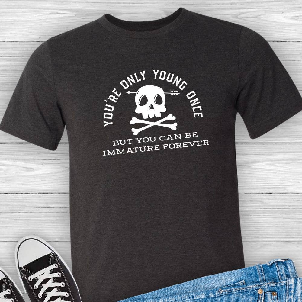 Suzy Swede - Wholesale Screen Printed T-Shirt - Unisex - Only Young Once Immature Forever | Funny Smart Ass Hilarious7