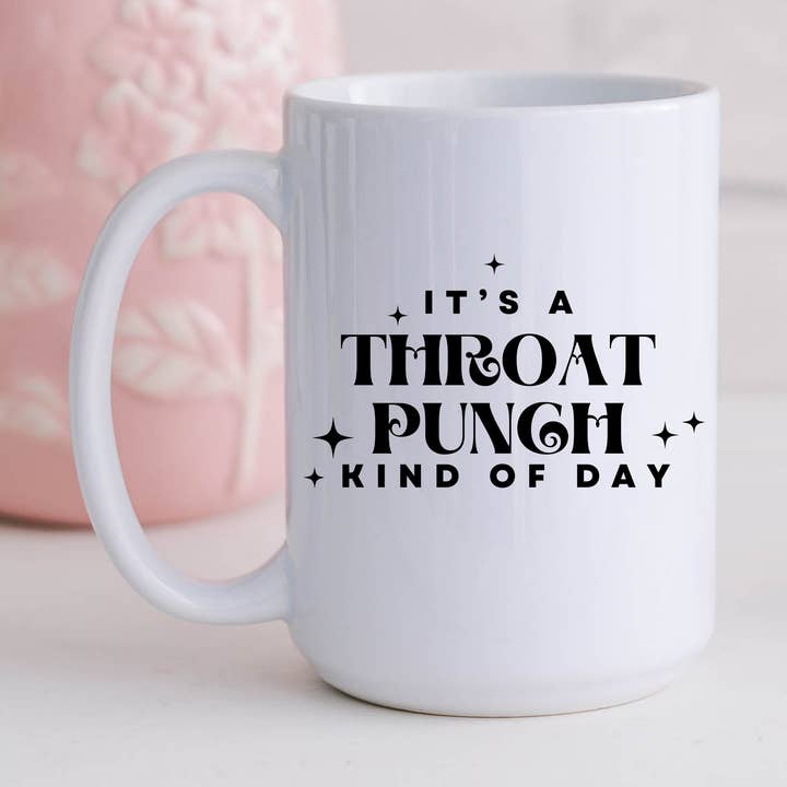 It's A Throat Punch Kind Of Day 15oz Coffee Mugs for wholesale by SheMugs