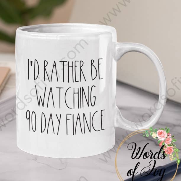 Coffee Mug - I'd rather be watching 90 day fiance for wholesale by Words of Ivy
