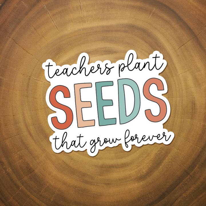 Missional Merch - Wholesale Sticker - Teacher Appreciation Sticker | Teachers Plant Seeds | Thanks