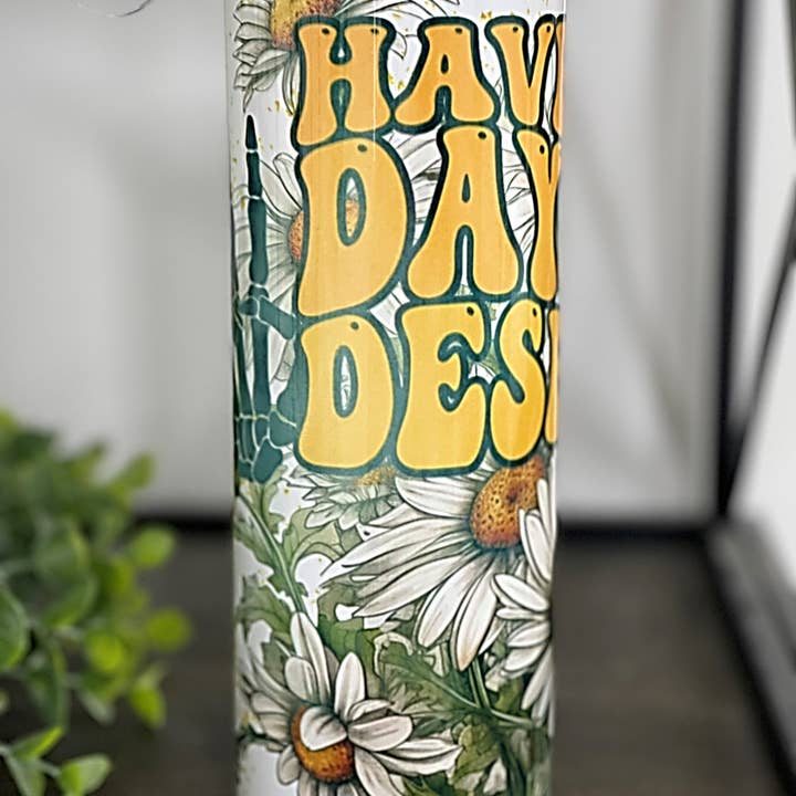 CMD Wholesale - Wholesale Insulated Mug/Tumbler - Have The Day You Deserve 20oz Skinny Tumbler2