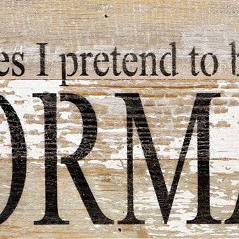 Sometimes I pretend to be normal. / 14"x6" Reclaimed Wood Sign for wholesale by Second Nature by Hand