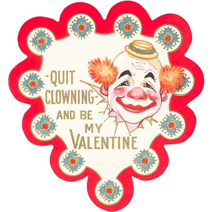 Art Print VL-139 Quit Clowning and Be My Valentine for wholesale by Found Image Press