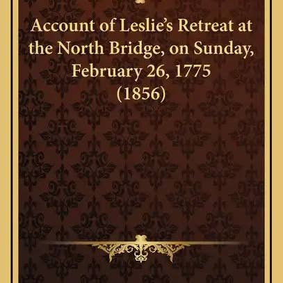 Books by splitShops - Wholesale Book - Adult - Account of Leslie's Retreat at the North Bridge, on Sunday, February 26, 1775 (1856) - Hardcover