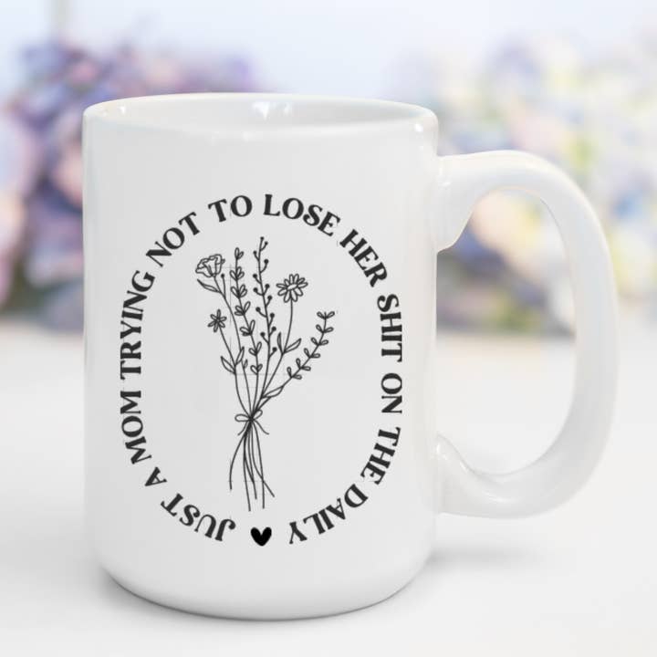 Just a Mom Trying Not To Lose Her Shit | Funny, Sweary Mug for wholesale by AromaSarapy