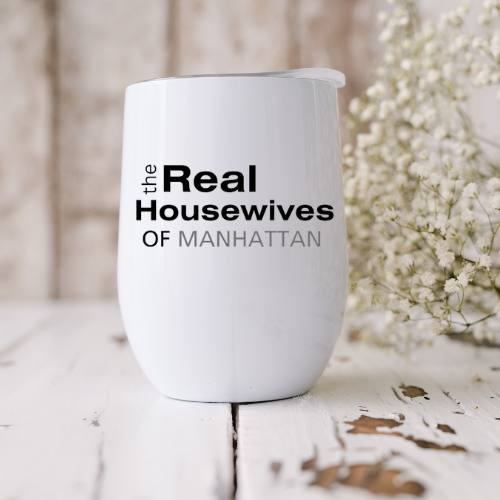 Dogwood Graphics & Design - Wholesale Insulated Mug/Tumbler - the Real Housewives of...(Your Town) 12oz Wine Tumbler3