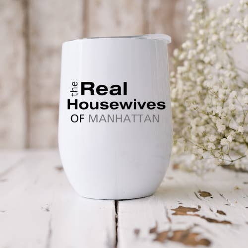 Dogwood Graphics & Design - Wholesale Insulated Mug/Tumbler - the Real Housewives of...(Your Town) 12oz Wine Tumbler3