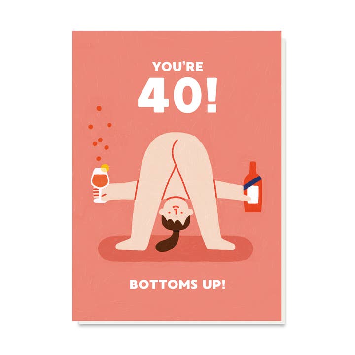 Bottoms Up 40th Birthday Card | Rude Card | Nude | Cheeky for wholesale by Stormy Knight