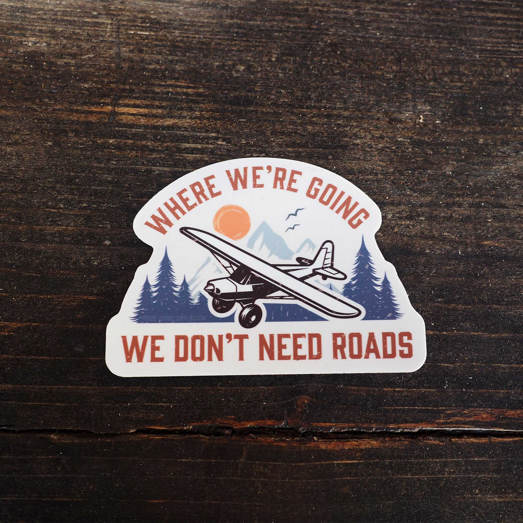 Sentinel Supply – wholesale Sticker – Where We're Going We Don't Need Roads Airplane Pilot Decal1