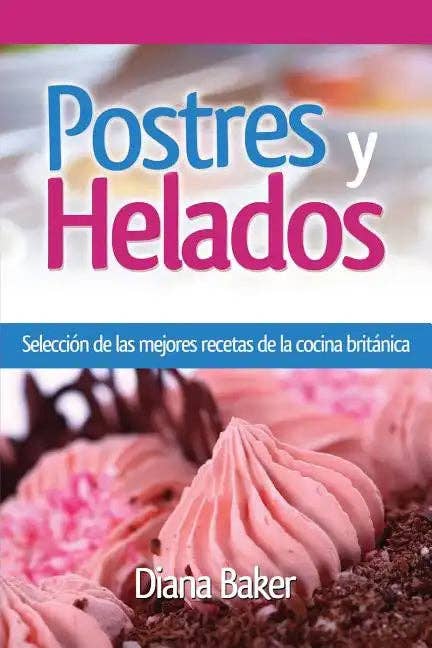 Books by splitShops - Wholesale Baking & Dessert Book - Postres y Helados: Selección de las mejores recetas de la cocina británica - Paperback0