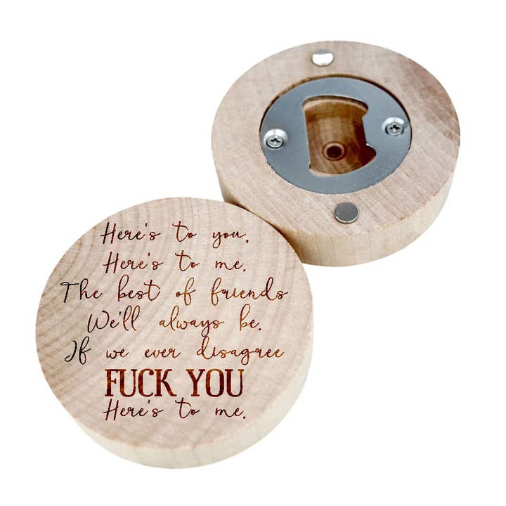 Fuck you Here's to Me Funny Wood Bottle Opener Magnet for wholesale by Kennebug LLC