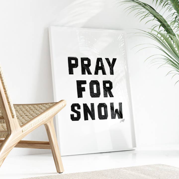 Lindsey Kay Collective - Wholesale Art Print - Pray For Snow - Art Print3