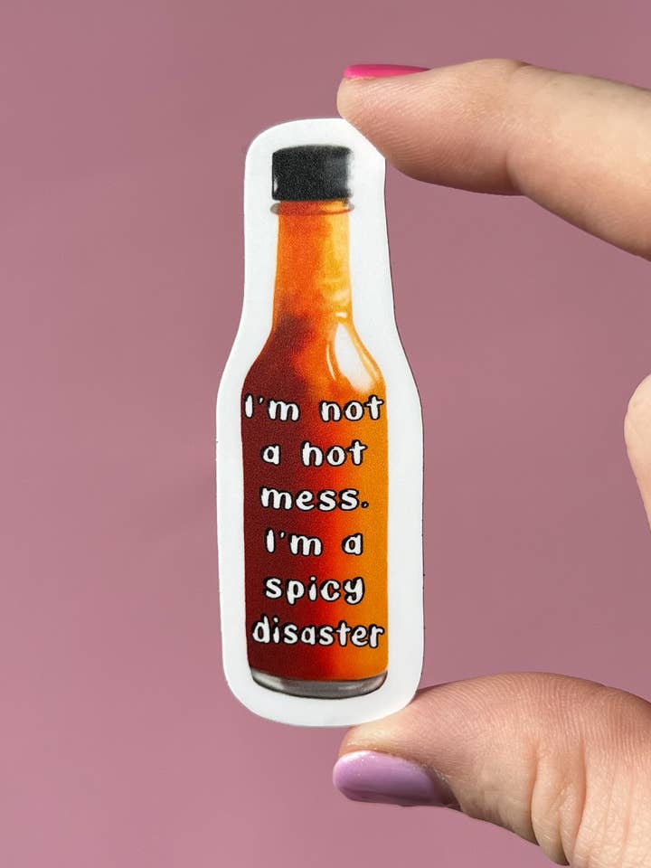 I’m not a hot mess, I'm a spicy disaster sticker for wholesale by Uplifter Sticker