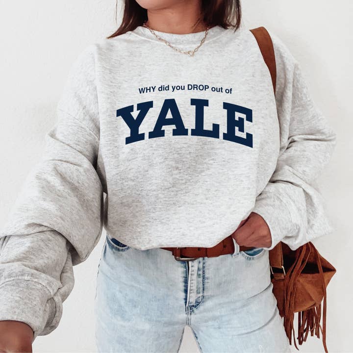 WHY did you DROP out of YALE *Gilmore Girls* Sweatshirt for wholesale by Letters and Lucy
