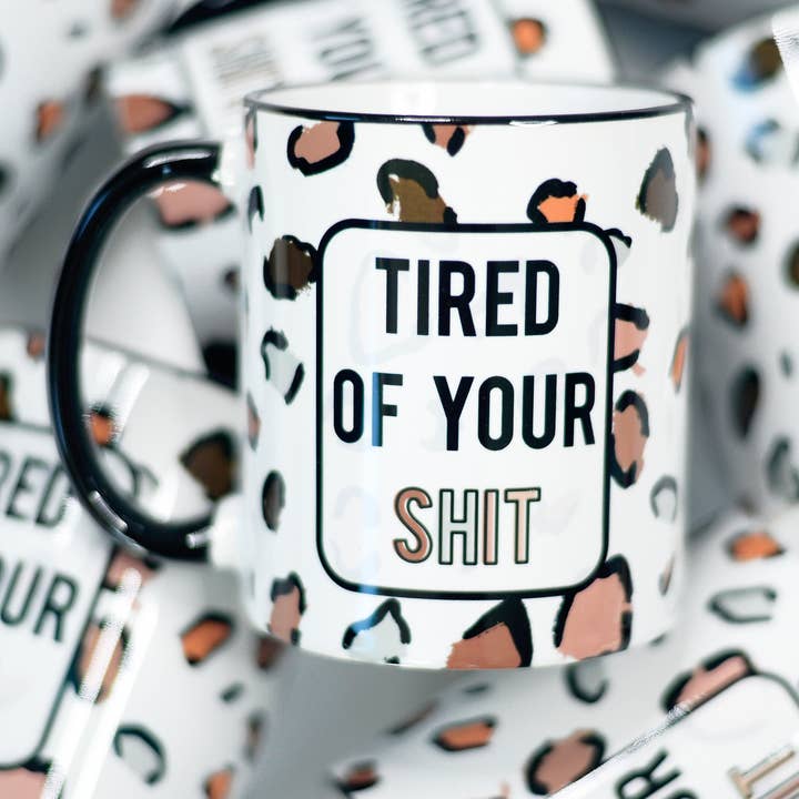 Tired of Your Shit Leopard Ceramic Mug for wholesale by Mugsby