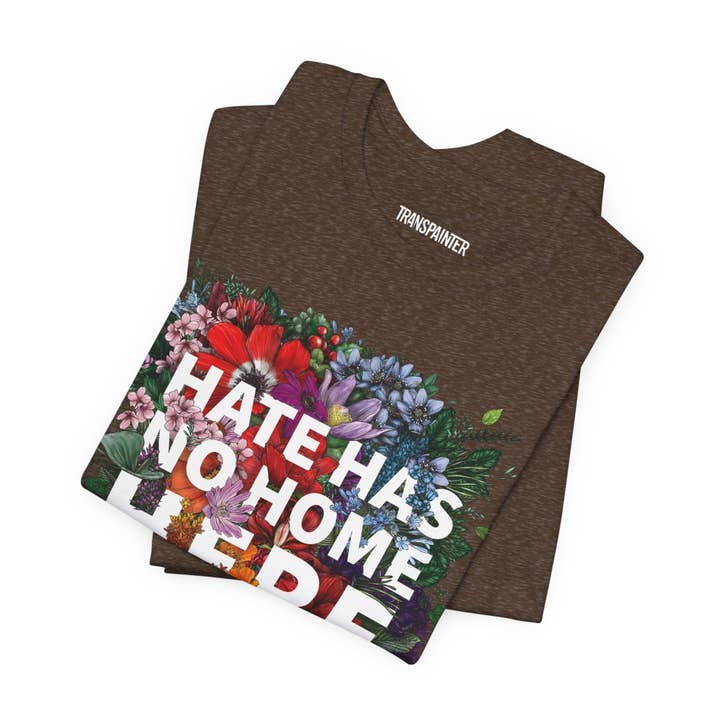 Transpainter - Wholesale Screen Printed T-Shirt - Unisex - Hate Has No Home Here Tee Shirt | No Hate TShirts | Diversity Apparel | Social Justice Shirt | Protest Shirt | Inclusion TShirt8