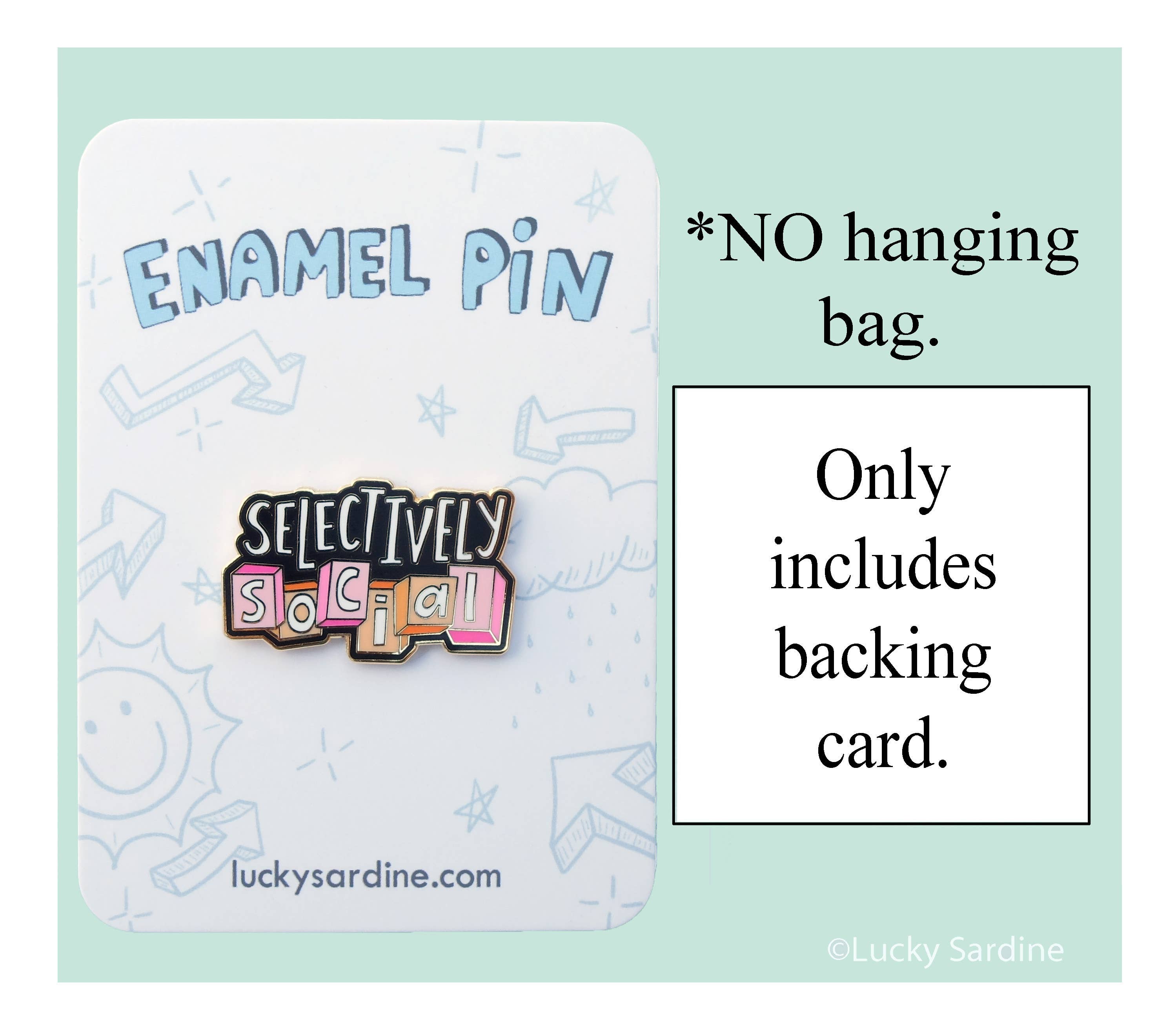 Lucky Sardine - Wholesale Lapel Pin/Button - Selectively Social, Funny Introvert Homebody Hard Enamel Pin6