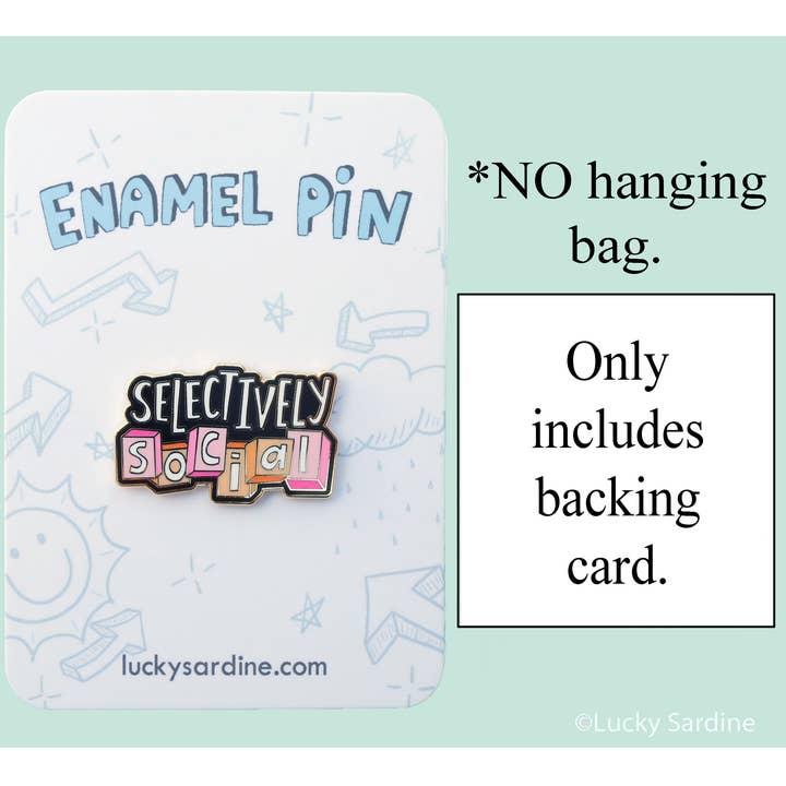 Lucky Sardine - Wholesale Lapel Pin/Button - Selectively Social, Funny Introvert Homebody Hard Enamel Pin6