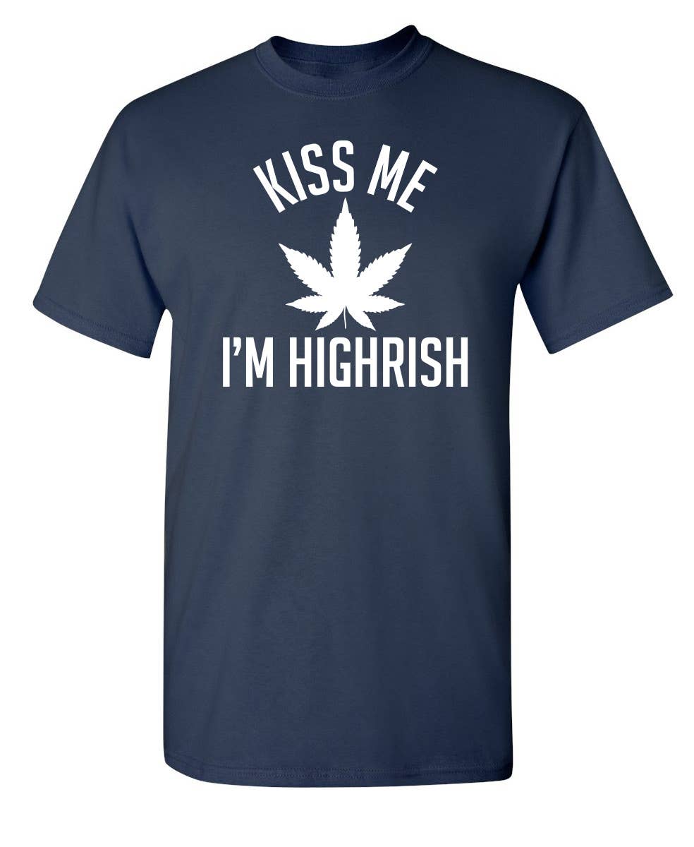 Feelin Good Tees - Wholesale Screen Printed T-Shirt - Unisex - Kiss My I'm Highrish4